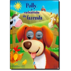 Olhinhos Agitados - Polly A Cachorrinha Da Fazenda