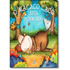 Macaco Caco Esta Dormindo, O