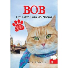 Bob - Um Gato Fora Do Normal (Com Fotos Coloridas Do Best-Se