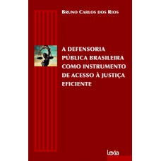 A defensoria pública brasileira como instrumento de acesso à justiça eficiente