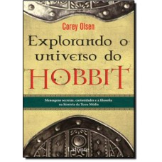 Explorando O Universo Do Hobbit: Mensagens Secretas, Curiosidades E A Filosofia Na Historia Da Terra Media