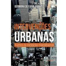 Intervenções urbanas: rumo à cidade neoliberal