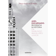 Anel encarnado – Biografia & história em Raimundo Magalhães Junior