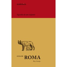 Guia de Roma – Segredos de um viajante