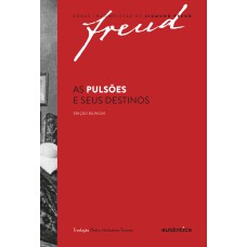 Freud - As pulsões e seus destinos – Edição bilíngue