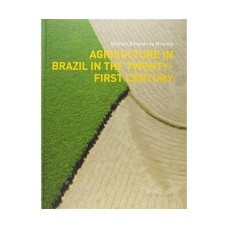 Agriculture in Brazil in the Twenty - First Century
