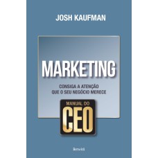 Manual do CEO: Marketing: Consiga a atenção que o seu negócio merece
