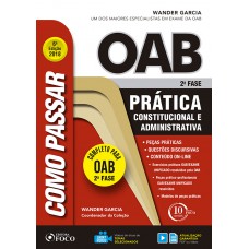 Como passar na OAB 2ª fase – Prática Administrativa e Constitucional – 6ª edição - 2018