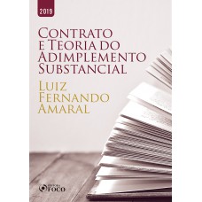 O contrato e a teoria do adimplemento substâncial - 1ª edição - 2019