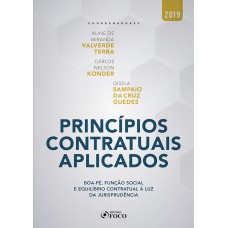 Princípios Contratuais aplicados: Boa-fé, função social e equilíbrio contratual à luz da Jurisprudência - 1ª edição – 2019