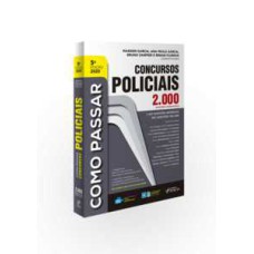 COMO PASSAR EM CONCURSOS POLICIAIS - 2.000 QUESTÕES COMENTADAS - 5ª ED - 2020