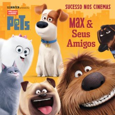 Pets – A vida secreta dos bichos: Max & seus amigos