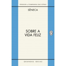 Sobre a vida feliz / Sobre a providência / Sobre o ócio