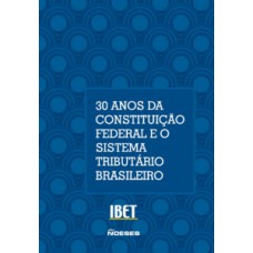 30 anos da Constituição Federal e o sistema tributário brasileiro