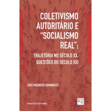 Coletivismo autoritário e “socialismo real”: trajetória no século XX, questões do século XXI