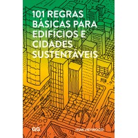 101 regras básicas para edifícios e cidades sustentáveis