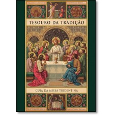 Tesouro da Tradição: Guia da Missa Tridentina