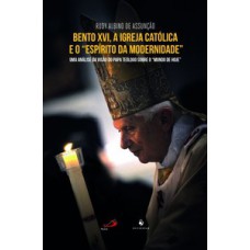 Bento XVI, a Igreja Católica e o 