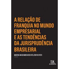 A relação de franquia no mundo empresarial e as tendências da jurisprudência brasileira