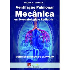 Ventilação pulmonar mecânica em neonatologia e pediatria