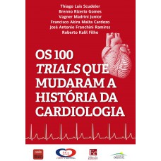 Os 100 Trials que Mudaram a História da Cardiologia