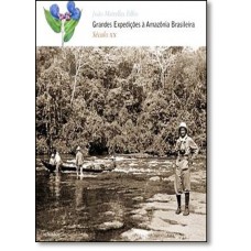 Grandes Expedições À Amazônia Brasileira. Século Xx