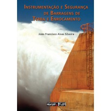 Instrumentação e segurança de barragens de terra e enrocamento