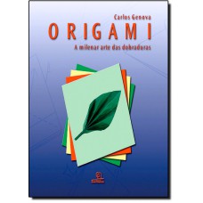 Origami - A Milenar Arte Das Dobraduras