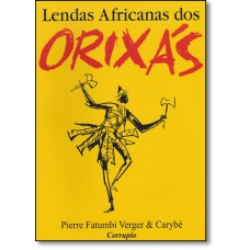 Lendas Africanas Dos Orixas