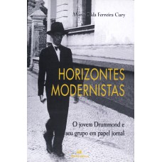 Horizontes modernistas - O jovem Drummond e seu grupo em papel jornal