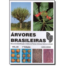 Árvores Brasileiras.Manual De Identificação E Cultivo De Plantas Arbóreas Nativas Do Brasil- Volume 3