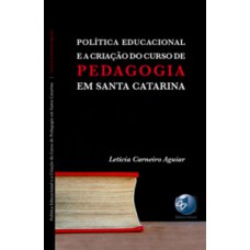 Política educacional e a criação do curso de pedagogia em Santa Catarina