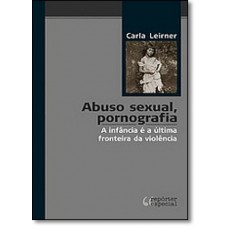 Abuso Sexual, Pornografia - A Infancia E A Ultima