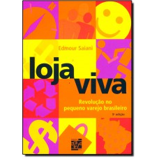 Loja Viva - Revolucao No Pequeno Varejo Brasileiro