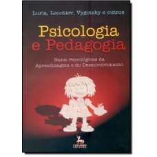 Psicologia E Pedagogia. Bases Psicológicas Da Aprendizagem E Do Desenvolvimento