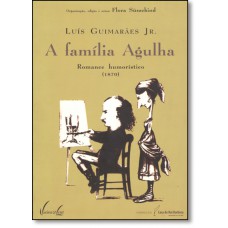 Família Agulha, A: Romance Humorístico ( 1870 )