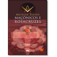 Antigos Textos Maconicos E Rosacruzes - Col. Folhas De Luz