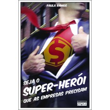 Seja o super-herói que as empresas precisam