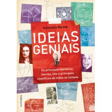 Ideias geniais - Os principais teoremas, teorias, leis e princípios científicos de todos os tempos