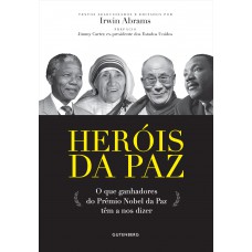 Heróis da Paz - O que ganhadores do Prêmio Nobel da Paz têm a nos dizer