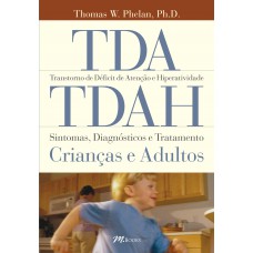 Tda/tdah - transtorno de déficit de atenção e hiperatividade - sintomas, diagnósticos e tratamentos: crianças e adultos