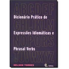 Dicionario Pratico De Expressoes Idiomaticas E Phrasal Verbs - Volume 1