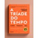 A tríade do tempo