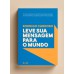 Leve sua mensagem para o mundo