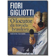 Fiori Gigliotti - O locutor da torcida brasileira