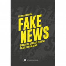Fake News - Quando os jornais fingem fazer jornalismo