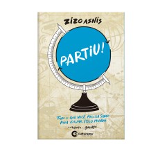 Partiu! Tudo que você precisa saber para viajar pelo mundo