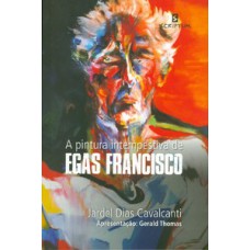 A pintura intempestiva de Egas Francisco