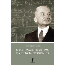 O fundamento último da ciência econômica