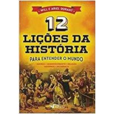 12 Lições da História Para Entender o Mundo